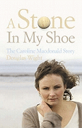 A Stone in My Shoe: The Caroline Macdonald Story