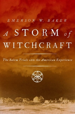 A Storm of Witchcraft: The Salem Trials and the American Experience - Baker, Emerson W