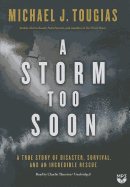 A Storm Too Soon: A True Story of Disaster, Survival, and an Incredible Rescue