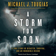 A Storm Too Soon Lib/E: A True Story of Disaster, Survival, and an Incredible Rescue