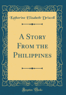 A Story from the Philippines (Classic Reprint)