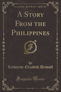 A Story from the Philippines (Classic Reprint)