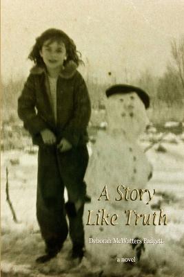 A Story Like Truth - Padgett, Deborah