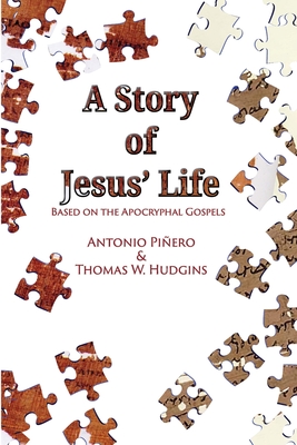 A Story of Jesus' Life: Based on the Apocryphal Gospels - Hudgins, Thomas W, and Piero, Antonio