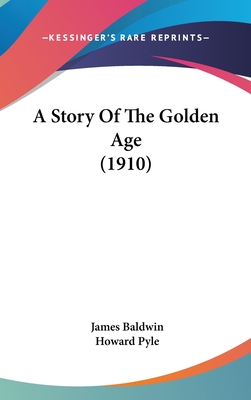 A Story Of The Golden Age (1910) - Baldwin, James, PhD