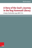 A Story of the Souls Journey in the Nag Hammadi Library: A Study of Authentikos Logos (NHC VI,3)