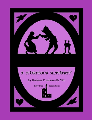 A Storybook Alphabet: Original rhymes and silhouettes from well-known tales, one for each letter of the alphabet, plus a bonus Draw and Tell Story - Freedman-De Vito, Barbara