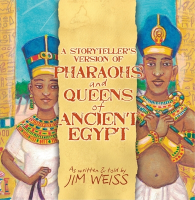 A Storytellers Version of Pharaohs and Queens of Ancient Egypt - Weiss, Jim