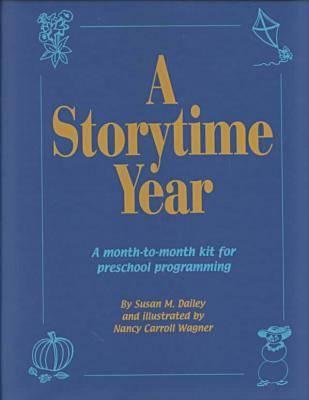 A Storytime Year: A Month-To-Month Kit for Preschool Programming - Westbrook, Lynn, and Dailey, Susan M