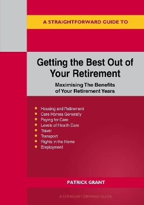 A Straightforward Guide to Getting the Best Out of Your Retirement: Revised 2023 Edition: Maximising the benefit of your retirement years - Grant, Patrick
