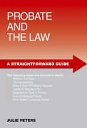 A Straightforward Guide To Probate And The Law: 4th Edition - Peters, Julie