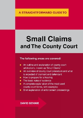 A Straightforward Guide To Small Claims And The County Court: A Complete Guide to Making a Claim in the County Court - Bennie, David