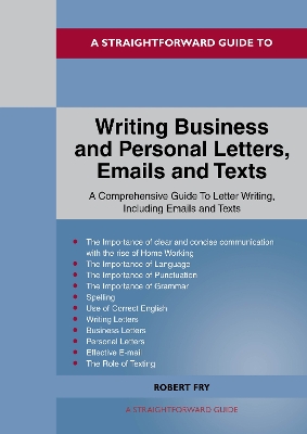 A Straightforward Guide to Writing Business and Personal Letters / Emails and Texts - Fry, Robert