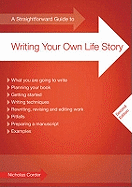 A Straightforward Guide To Writing Your Own Life Story: Second Edition