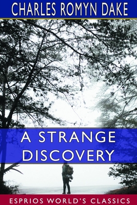 A Strange Discovery (Esprios Classics) - Dake, Charles Romyn