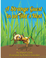 A Strange Guest in an Ant's Nest: A Children's Nature Picture Book, a Fun Ant Story That Kids Will Love