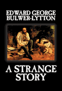 A Strange Story by Edward George Lytton Bulwer-Lytton, Fiction, Literary