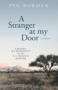 A Stranger at My Door: Finding My Humanity on the U.S./Mexico Border