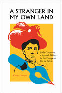 A Stranger in My Own Land: Sofia Casanova, a Spanish Writer in the European Fin de Siecle