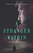 A Stranger Within: Caleb's Perspective