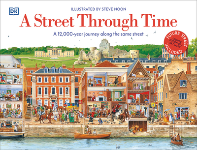 A Street Through Time: A 12,000 Year Journey Along the Same Street - DK
