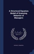 A Structural Equation Model of Scanning Behavior of Managers