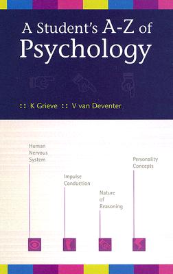 A Student's A-Z of Psychology - Grieve, Kate, and Van Deventer, Vasi