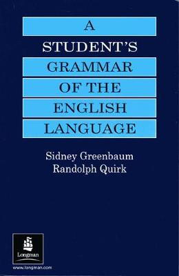 A Students Grammar of the English Language - Greenbaum, Sidney, and Quirk, Randolph