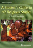 A Student's Guide to A2 Religious Studies for the OCR Specification