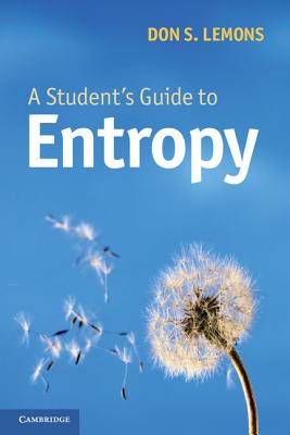 A Student's Guide to Entropy - Lemons, Don S, Professor