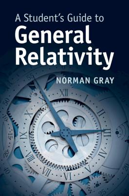 A Student's Guide to General Relativity - Gray, Norman