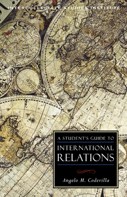 A Student's Guide to International Relations - Codevilla, Angelo M