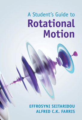 A Student's Guide to Rotational Motion - Seitaridou, Effrosyni, and Farris, Alfred C K