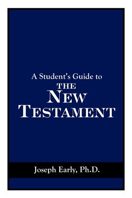 A Student's Guide to the New Testament - Early, Joseph