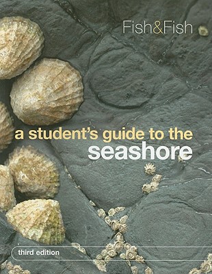 A Student's Guide to the Seashore - Fish, J. D., and Fish, S.