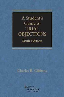 A Student's Guide to Trial Objections - Gibbons, Charles B.