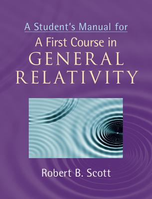 A Student's Manual for A First Course in General Relativity - Scott, Robert B.