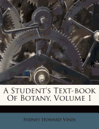 A Student's Text-Book of Botany, Volume 1