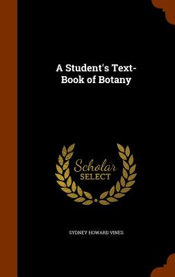 A Student's Text-Book of Botany - Vines, Sydney Howard