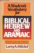 A Student's Vocabulary for Biblical Hebrew and Aramaic