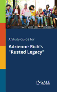 A Study Guide for Adrienne Rich's "Rusted Legacy"