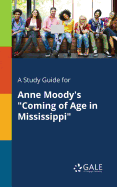 A Study Guide for Anne Moody's "Coming of Age in Mississippi"