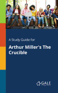 A Study Guide for Arthur Miller's the Crucible