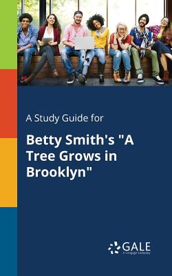 A Study Guide for Betty Smith's "A Tree Grows in Brooklyn" - Gale, Cengage Learning