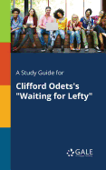 A Study Guide for Clifford Odets's "Waiting for Lefty"