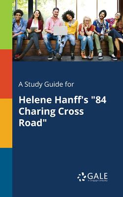 A Study Guide for Helene Hanff's "84 Charing Cross Road" - Gale, Cengage Learning