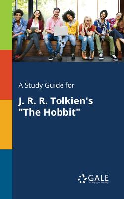 A Study Guide for J. R. R. Tolkien's "The Hobbit" - Gale, Cengage Learning