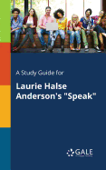 A Study Guide for Laurie Halse Anderson's "Speak"