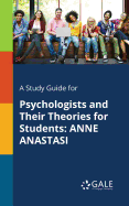 A Study Guide for Psychologists and Their Theories for Students: Anne Anastasi