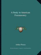 A Study in American Freemasonry